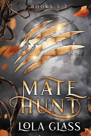 Mate Hunt: Books 5-7 by Lola Glass