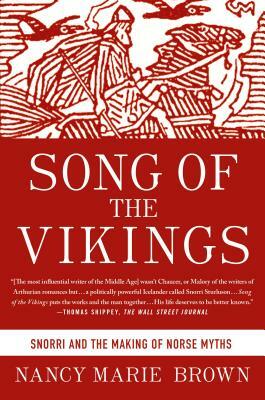Song of the Vikings: Snorri and the Making of Norse Myths by Nancy Marie Brown