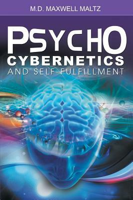 Psycho-Cybernetics and Self-Fulfillment by Maxwell Maltz