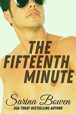 The Fifteenth Minute by Sarina Bowen