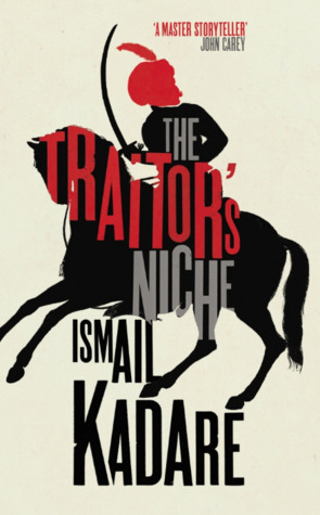 The Traitor's Niche by John Hodgson, Ismail Kadare