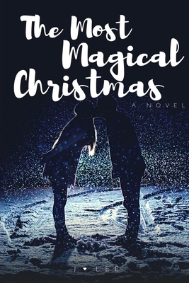 The Most Magical Christmas: Can you fall in love in 30 days? (A Celebrity Idol Romance Novel) by J. Lee