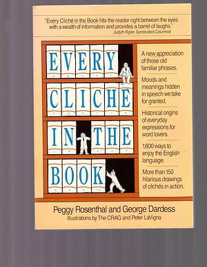 Every Cliche in the Book by Peggy Rosenthal, George Dardess