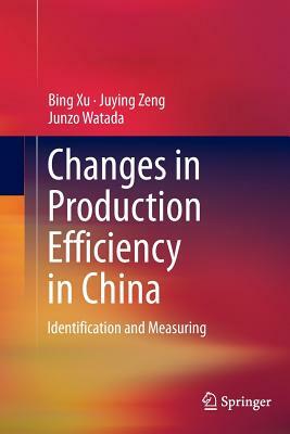 Changes in Production Efficiency in China: Identification and Measuring by Bing Xu, Juying Zeng, Junzo Watada