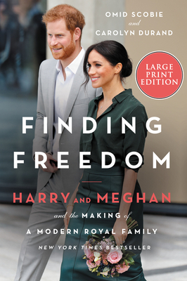 Finding Freedom: Harry and Meghan and the Making of a Modern Royal Family by Omid Scobie, Carolyn Durand