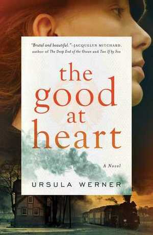 The Good at Heart by Ursula Werner