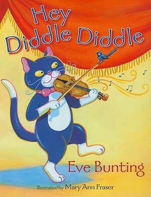 Hey Diddle Diddle by Eve Bunting, Mary Ann Fraser