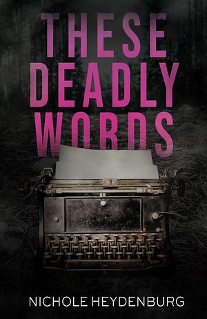 These Deadly Words by Nichole Heydenburg