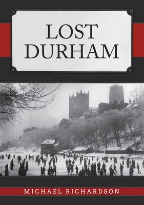 Lost Durham by Michael Richardson