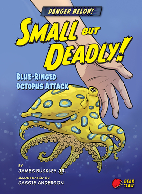 Small But Deadly!: Blue-Ringed Octopus Attack by James Jr. Buckley