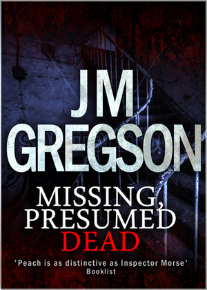 Missing, Presumed Dead by J.M. Gregson