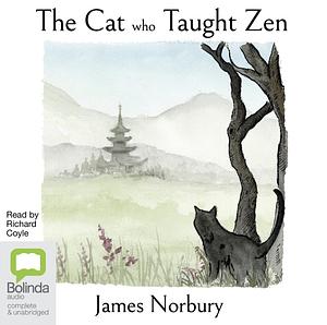 The Cat Who Taught Zen by James Norbury