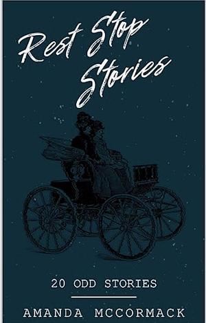 Rest Stop Stories by Amanda McCormack