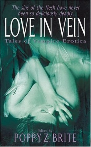 Love In Vein: Tales of Vampire Erotica by Poppy Z. Brite