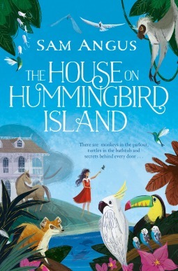 The House on Hummingbird Island by Sam Angus