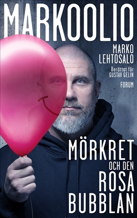 Markoolio - Mörkret och den rosa bubblan by Gustav Gelin, Marko Lehtosalo