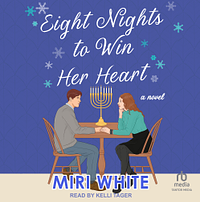 Eight Nights to Win Her Heart by Miri White