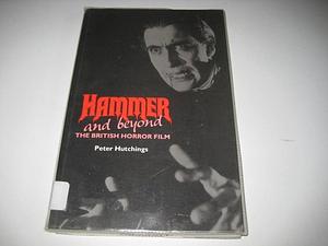 Hammer and Beyond: The British Horror Film by Peter Hutchings