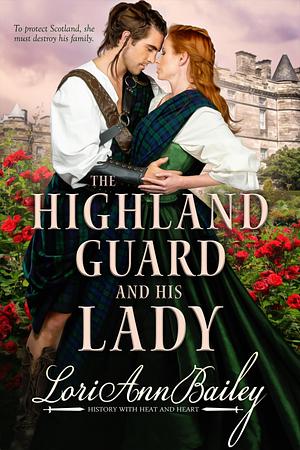 The Highland Guard and His Lady by Lori Ann Bailey, Lori Ann Bailey
