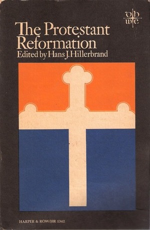 The Protestant Reformation by Hans J. Hillerbrand