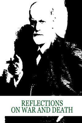 Reflections On War And Death by Sigmund Freud