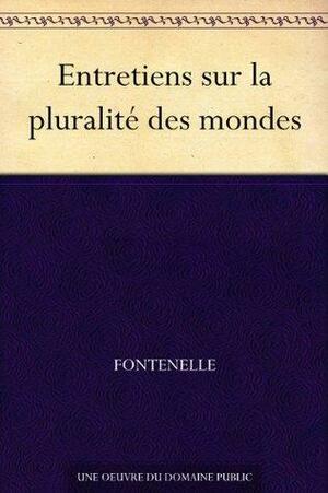 Entretiens sur la Pluralité des Mondes by Bernard Le Bovier de Fontenelle
