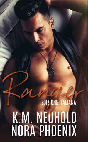 Ranger by Nora Phoenix, K.M. Neuhold