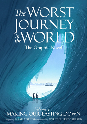 The Worst Journey In The World, Graphic Novel Volume 1 by Sarah Airriess