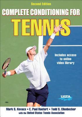 Complete Conditioning for Tennis by Todd S. Ellenbecker, Mark Kovacs, E. Paul Roetert