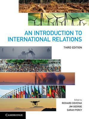 An Introduction to International Relations by Anthony Burke, Richard Devetak, Jim George