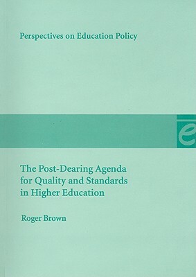 The Post-Dearing Agenda for Quality and Standards in Higher Education by Roger Brown