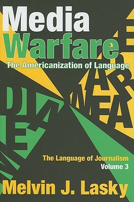 Media Warfare: The Americanization of Language by Melvin J. Lasky