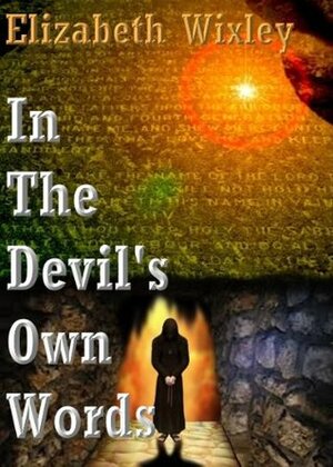In the Devil's Own Words by Elizabeth Wixley, E.M.G. Wixley