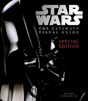 Star Wars: The Ultimate Visual Guide by Ryder Windham, Daniel Wallace