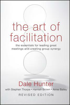Art of Facilitation, Revised by Dale Hunter