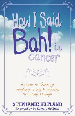 How I Said Bah! to Cancer by Stephanie Butland