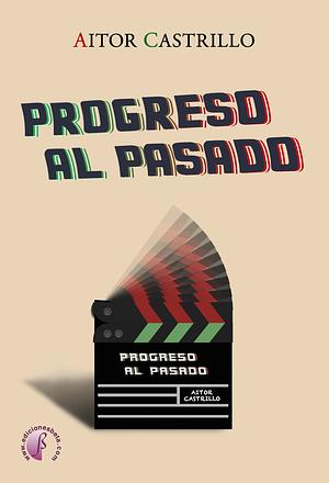 Progreso al pasado by Aitor Castrillo