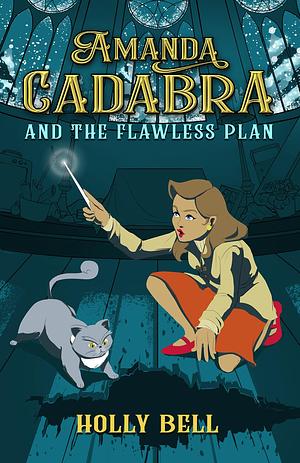 Amanda Cadabra and the Flawless Plan by Holly Bell, Holly Bell