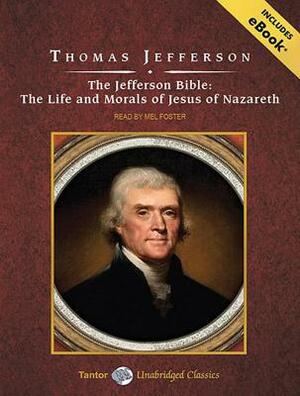 The Jefferson Bible: The Life and Morals of Jesus of Nazareth by Thomas Jefferson