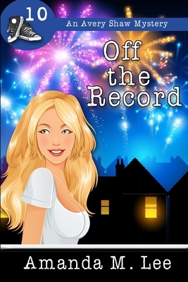 Off The Record by Amanda M. Lee