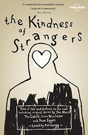 The Kindness of Strangers by Simon Winchester, Alice Waters, Tim Cahill, Stanley Stewart, Jan Morris, Pico Iyer