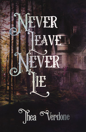 Never Leave, Never Lie by Thea Verdone