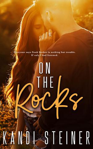 On the Rocks by Kandi Steiner