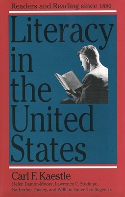 Literacy in the United States: Readers and Reading Since 1880 by Helen Damon-Moore, Lawrence C. Stedman, Carl F. Kaestle
