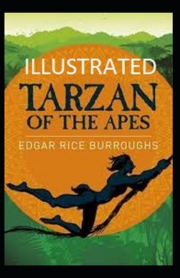 Tarzan of the Apes Illustrated by Edgar Rice Burroughs