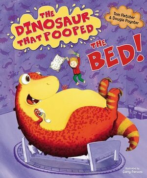 The Dinosaur That Pooped The Bed! by Dougie Poynter, Tom Fletcher