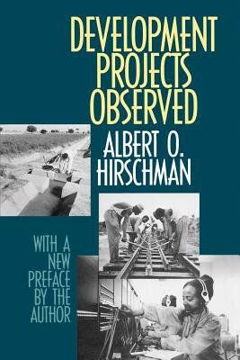 Development Projects Observed by Albert O. Hirschman