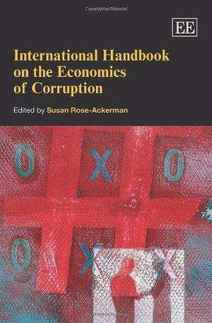 International Handbook on the Economics of Corruption by Susan Rose-Ackerman