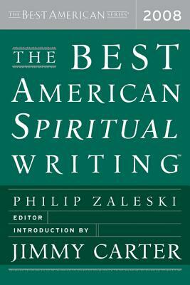 The Best American Spiritual Writing 2008 by Jimmy Carter, Phillip Zaleski