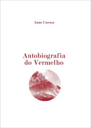 Autobiografia do Vermelho by Anne Carson